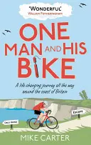 Jeden człowiek i jego rower: Zmieniająca życie podróż dookoła wybrzeża Wielkiej Brytanii - One Man and His Bike: A Life-Changing Journey All the Way Around the Coast of Britain