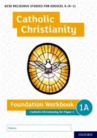 GCSE Religious Studies for Edexcel A (9-1): Catholic Christianity Foundation Workbook: Chrześcijaństwo katolickie - zeszyt 1 - GCSE Religious Studies for Edexcel A (9-1): Catholic Christianity Foundation Workbook: Catholic Christianity for Paper 1