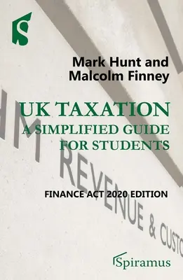 Podatki w Wielkiej Brytanii: Uproszczony przewodnik dla studentów: Finance ACT 2020 Edition - UK Taxation: A Simplified Guide for Students: Finance ACT 2020 Edition