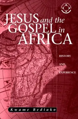 Jezus i Ewangelia w Afryce: historia i doświadczenie - Jesus and the Gospel in Africa: History and Experience