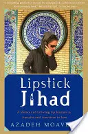 Lipstick Jihad: Pamiętnik o dorastaniu Irańczyka w Ameryce i Amerykanina w Iranie - Lipstick Jihad: A Memoir of Growing Up Iranian in America and American in Iran