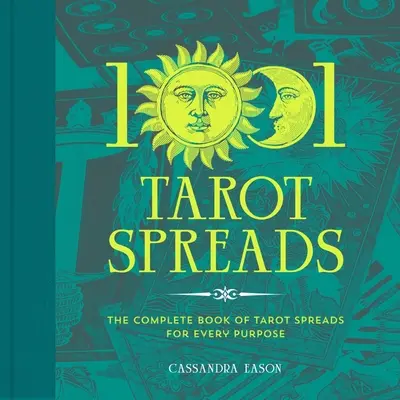 1001 Tarot Spreads: Kompletna księga rozkładów tarota dla każdego celu - 1001 Tarot Spreads: The Complete Book of Tarot Spreads for Every Purpose