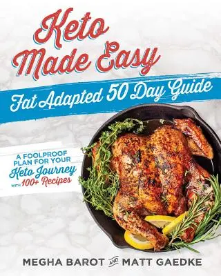 Keto Made Easy: 50-dniowy przewodnik dostosowany do tłuszczu - Keto Made Easy: Fat Adapted 50 Day Guide