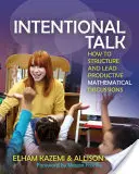 Intentional Talk: Jak organizować i prowadzić produktywne dyskusje matematyczne - Intentional Talk: How to Structure and Lead Productive Mathematical Discussions