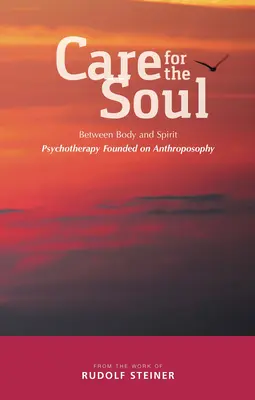 Troska o duszę: między ciałem a duchem - psychoterapia oparta na antropozofii - Care for the Soul: Between Body and Spirit - Psychotherapy Founded on Anthroposophy