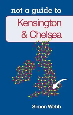 Kensington & Chelsea: Nie przewodnik po - Kensington & Chelsea: Not a Guide to