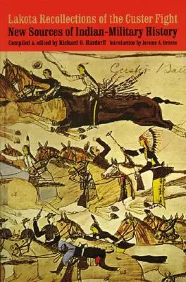 Wspomnienia Lakotów o walce z Custerem: Nowe źródła historii indiańsko-wojskowej - Lakota Recollections of the Custer Fight: New Sources of Indian-Military History