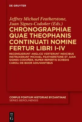 Chronographiae Quae Theophanis Continuati Nomine Fertur Libri I-IV: Recensuerunt Anglice Verterunt Indicibus Instruxerunt Michael Featherstone Et Juan