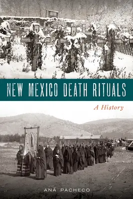 Rytuały śmierci w Nowym Meksyku: Historia - New Mexico Death Rituals: A History