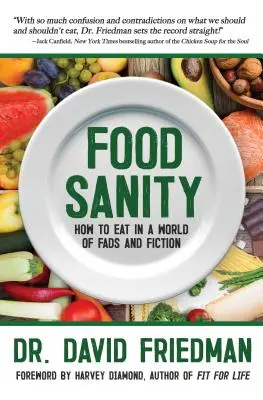 Food Sanity: Jak jeść w świecie mody i fikcji - Food Sanity: How to Eat in a World of Fads and Fiction