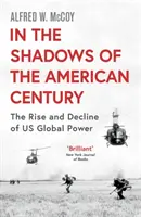 W cieniu amerykańskiego stulecia - wzrost i upadek globalnej potęgi USA - In the Shadows of the American Century - The Rise and Decline of US Global Power