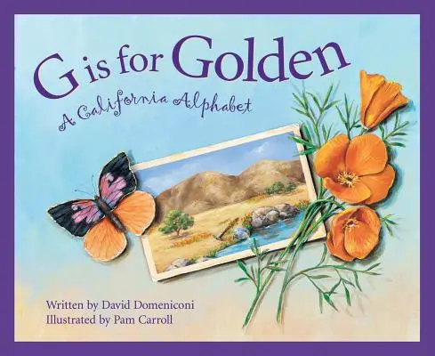 G Is for Golden: Alfabet Kalifornii - G Is for Golden: A California Alphabet