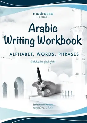 Arabic Writing Workbook: Alfabet, słowa, zdania⎜ Naucz się pisać po arabsku dzięki temu dużemu i kolorowemu zeszytowi ćwiczeń. Dla dorosłych i - Arabic Writing Workbook: Alphabet, Words, Sentences⎜Learn to write Arabic with this large and colorful handwriting workbook. For adults a