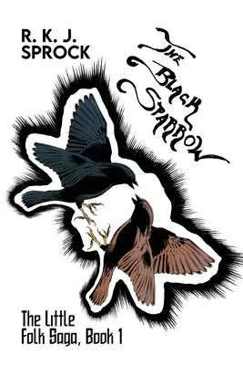 The Black Sparrow: The Little Folk Saga, Book 1