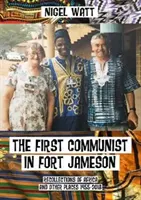 Pierwszy komunista w Fort Jameson - wspomnienia z Afryki i innych miejsc 1955-2018 - First Communist in Fort Jameson - Recollections of Africa and other places 1955-2018