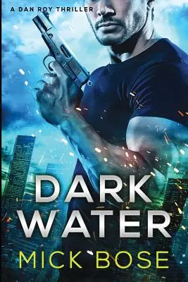 Dark Water: Dan Roy Thriller - Dark Water: A Dan Roy Thriller