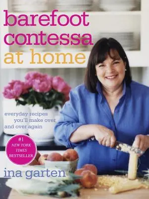 Barefoot Contessa w domu: codzienne przepisy, które będziesz robić w kółko - Barefoot Contessa at Home: Everyday Recipes You'll Make Over and Over Again