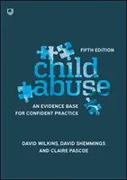 Przemoc wobec dzieci: Baza dowodów dla pewnej praktyki - Child Abuse: An Evidence Base for Confident Practice