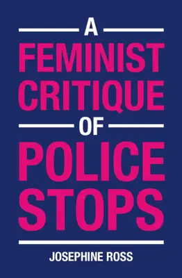 Feministyczna krytyka zatrzymań policyjnych - A Feminist Critique of Police Stops