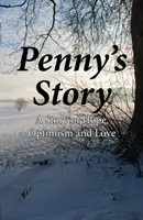 Historia Penny - opowieść o nadziei, optymizmie i miłości - Penny's Story - A Story of Hope, Optimism and Love