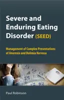 Ciężkie i trwałe zaburzenia odżywiania (SEED): Zarządzanie złożonymi objawami anoreksji i bulimii nerwowej - Severe and Enduring Eating Disorder (SEED): Management of Complex Presentations of Anorexia and Bulimia Nervosa