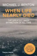 Kiedy życie prawie umarło: największe masowe wymieranie wszech czasów - When Life Nearly Died: The Greatest Mass Extinction of All Time