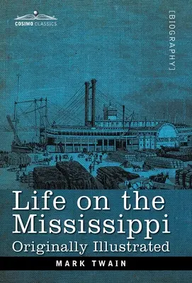 Życie na Missisipi: Oryginalnie ilustrowane - Life on the Mississippi: Originally Illustrated