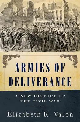 Armie wyzwolenia: Nowa historia wojny secesyjnej - Armies of Deliverance: A New History of the Civil War