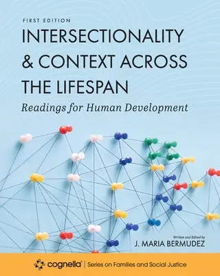 Intersekcjonalność i kontekst w ciągu całego życia: Lektury dla rozwoju człowieka - Intersectionality and Context across the Lifespan: Readings for Human Development