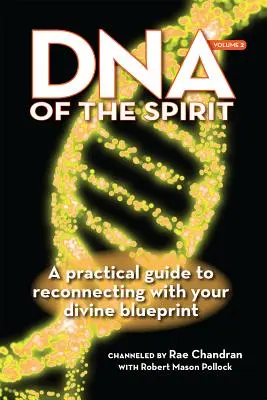 DNA Ducha, tom 2: Praktyczny przewodnik po ponownym połączeniu się z boskim planem - DNA of the Spirit, Volume 2: A Practical Guide to Reconnecting with Your Divine Blueprint