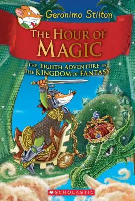 Godzina magii (Geronimo Stilton i królestwo fantazji #8), 8 - The Hour of Magic (Geronimo Stilton and the Kingdom of Fantasy #8), 8