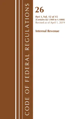 Kodeks przepisów federalnych, tytuł 26 Dochody wewnętrzne 1.908-1.1000, zmieniony od 1 kwietnia 2019 r. (Office of the Federal Register (U S )) - Code of Federal Regulations, Title 26 Internal Revenue 1.908-1.1000, Revised as of April 1, 2019 (Office of the Federal Register (U S ))