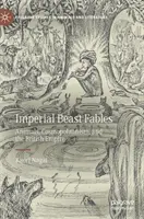 Imperial Beast Fables: Zwierzęta, kosmopolityzm i Imperium Brytyjskie - Imperial Beast Fables: Animals, Cosmopolitanism, and the British Empire