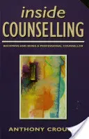 Inside Counselling: Stawanie się i bycie profesjonalnym doradcą - Inside Counselling: Becoming and Being a Professional Counsellor