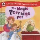 Magiczny garnek na owsiankę: ulubione bajki Biedronki - Magic Porridge Pot: Ladybird First Favourite Tales