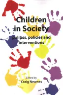 Dzieci w społeczeństwie: Polityka, polityka i interwencje - Children in Society: Politics, Policies and Interventions