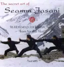 Sekretna sztuka Seamm-Jasani: 58 ruchów dla wiecznej młodości ze starożytnego Tybetu - The Secret Art of Seamm-Jasani: 58 Movements for Eternal Youth from Ancient Tibet