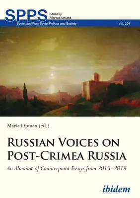 Rosyjskie głosy na temat Rosji po Krymie: Almanach kontrapunktowych esejów z lat 2015-2018 - Russian Voices on Post-Crimea Russia: An Almanac of Counterpoint Essays from 2015-2018