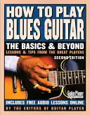 Jak grać na gitarze bluesowej: The Basics and Beyonds, 2nd Edition - How to Play Blues Guitar: The Basics and Beyonds, 2nd Edition