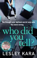 Komu powiedziałeś? - Od autora bestsellera Plotka - Who Did You Tell? - From the bestselling author of The Rumour