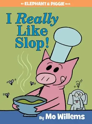 Naprawdę lubię gnojówkę! (książka o słoniu i śwince) - I Really Like Slop! (an Elephant and Piggie Book)