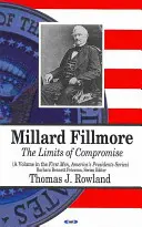 Millard Fillmore - Granice kompromisu - Millard Fillmore - The Limits of Compromise