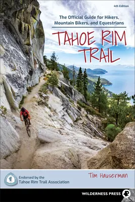 Tahoe Rim Trail: Oficjalny przewodnik dla turystów pieszych, rowerzystów górskich i miłośników jazdy konnej - Tahoe Rim Trail: The Official Guide for Hikers, Mountain Bikers, and Equestrians