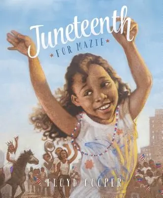 Juneteenth dla Mazie - Juneteenth for Mazie