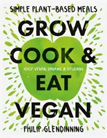 Uprawiaj, gotuj i jedz wegańsko - Grow, Cook & Eat Vegan