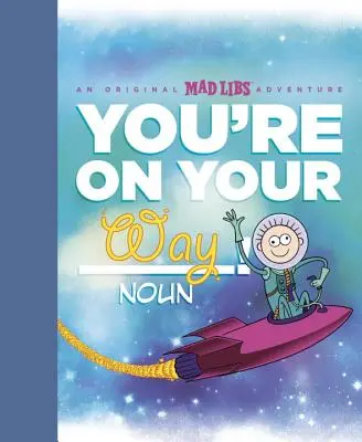 Jesteś w drodze!: Oryginalna przygoda Mad Libs - You're on Your Way!: An Original Mad Libs Adventure