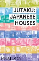 Jutaku: Japońskie domy - Jutaku: Japanese Houses