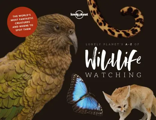 Lonely Planet's A-Z of Wildlife Watching 1