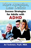 Więcej uwagi, mniej deficytu: Strategie sukcesu dla dorosłych z ADHD - More Attention, Less Deficit: Success Strategies for Adults with ADHD