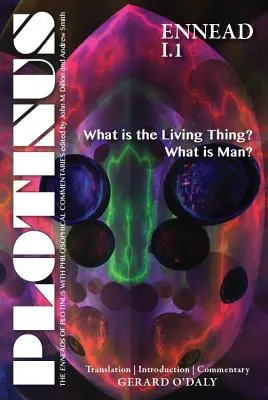 Plotyn Enneada I.1: Czym jest to, co żyje? Czym jest człowiek: tłumaczenie z wprowadzeniem i komentarzem - Plotinus Ennead I.1: What Is the Living Thing? What Is Man?: Translation with an Introduction and Commentary